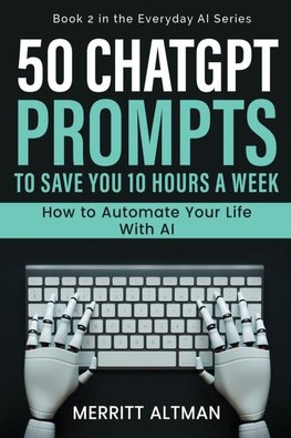 50 ChatGPT Prompts to Save You 10 Hours a Week