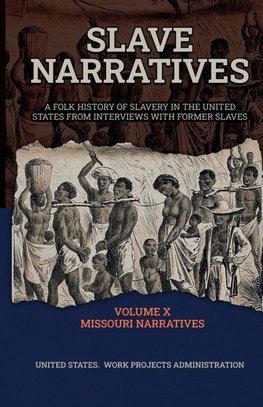 SLAVE NARRATIVES VOLUME X MISSOURI NARRATIVES