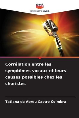 Corrélation entre les symptômes vocaux et leurs causes possibles chez les choristes