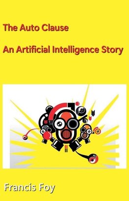 The Auto Clause - An Artificial Intelligence Story