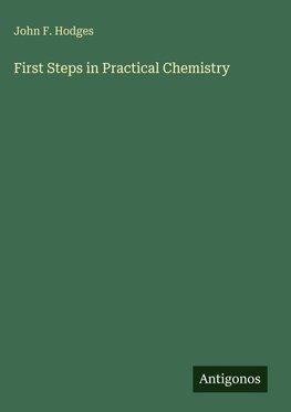 First Steps in Practical Chemistry