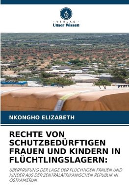 RECHTE VON SCHUTZBEDÜRFTIGEN FRAUEN UND KINDERN IN FLÜCHTLINGSLAGERN:
