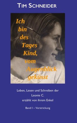 Ich bin des Tages Kind, vom Augenblick geküsst