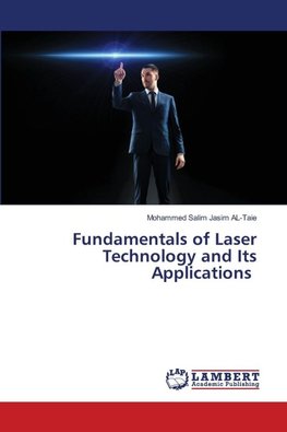 Fundamentals of Laser Technology and Its Applications