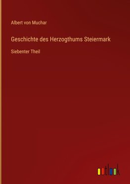 Geschichte des Herzogthums Steiermark