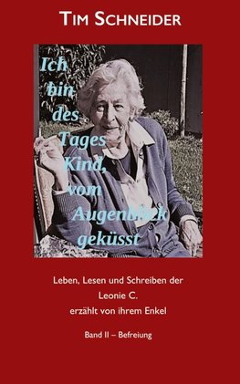 Ich bin des Tages Kind, vom Augenblick geküsst