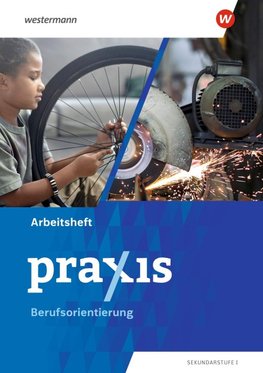 Praxis - Arbeitsheft Berufsorientierung