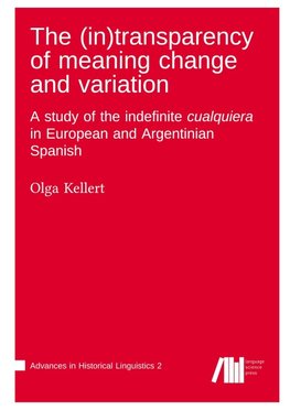 The (in)transparency of meaning change and variation : A study of the indefinite cualquiera in European and Argentinian Spanish