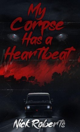 My Corpse Has a Heartbeat