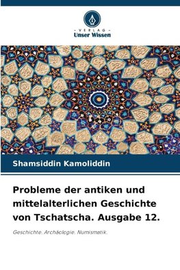 Probleme der antiken und mittelalterlichen Geschichte von Tschatscha. Ausgabe 12.