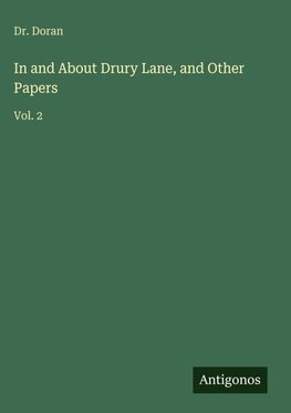 In and About Drury Lane, and Other Papers