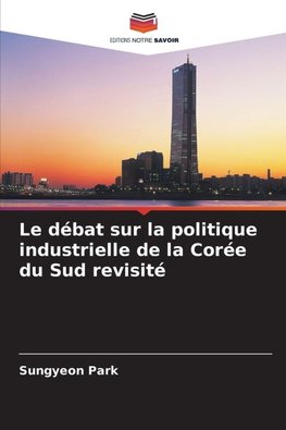 Le débat sur la politique industrielle de la Corée du Sud revisité