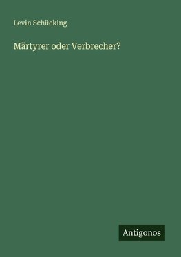 Märtyrer oder Verbrecher?