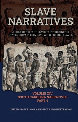 SLAVE NARRATIVES VOLUME XIV SOUTH CAROLINA NARRATIVES PART 4