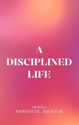 A Disciplined Life