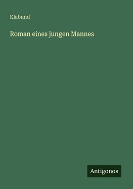Roman eines jungen Mannes