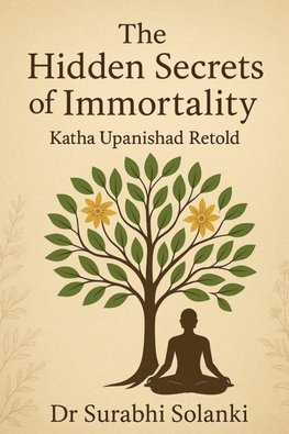 The Hidden Secrets of Immortality - Katha Upanishad Retold