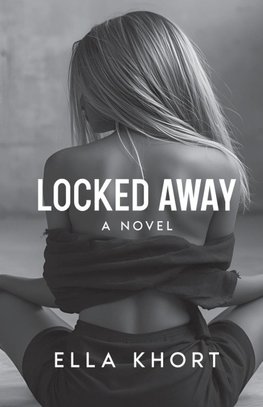 Locked Away     A Novel