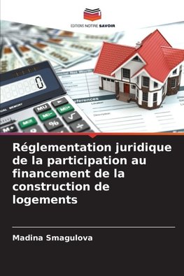 Réglementation juridique de la participation au financement de la construction de logements