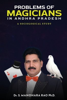 PROBLEMS OF MAGICIANS IN ANDHRA PRADESH, A SOCIOLOGICAL STUDY