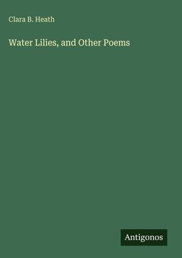 Water Lilies, and Other Poems