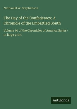 The Day of the Confederacy; A Chronicle of the Embattled South