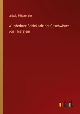 Wunderbare Schicksale der Geschwister von Thierstein