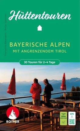 ROTHER Wanderbuch Hüttentouren Bayerische Alpen mit angrenzendem Tirol. 30 Touren für 2-4 Tage