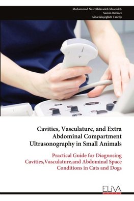Cavities, Vasculature, and Extra Abdominal Compartment Ultrasonography in Small Animals