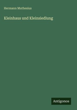 Kleinhaus und Kleinsiedlung
