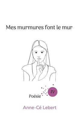 Mes murmures font le mur IV