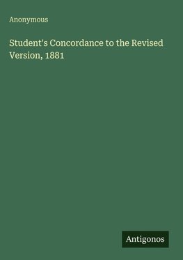 Student's Concordance to the Revised Version, 1881