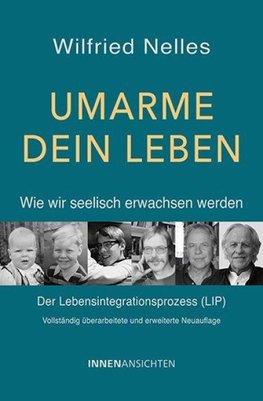 Umarme dein Leben - Wie wir seelisch erwachsen werden