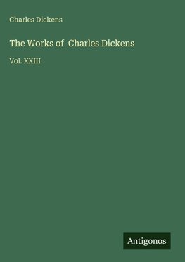 The Works of  Charles Dickens
