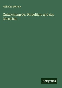 Entwicklung der Wirbeltiere und des Menschen