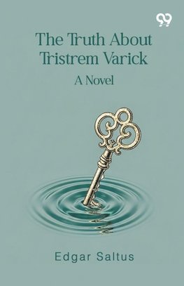 The Truth About Tristrem Varick A Novel