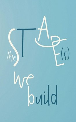 The Stage(s) We Build