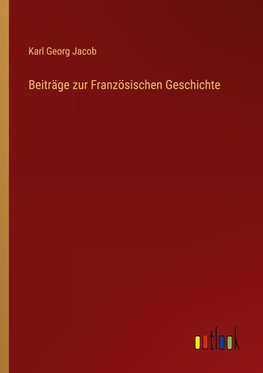 Beiträge zur Französischen Geschichte