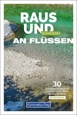 Kümmerly+Frey Raus und Wandern an Flüssen - Wanderführer