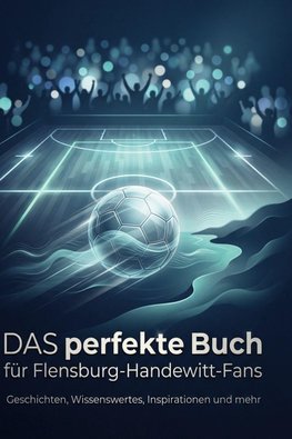 Das perfekte Buch für Flensburg-Handewitt-Fans