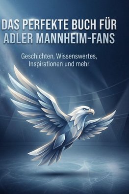 Das perfekte Buch für Adler Mannheim-Fans