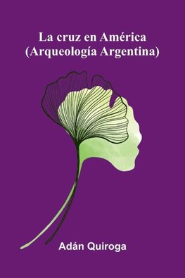 La Cruz En América (Arqueología Argentina)