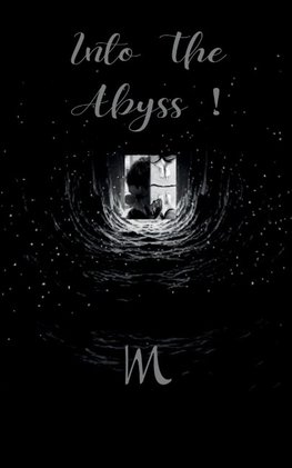 Into the Abyss !