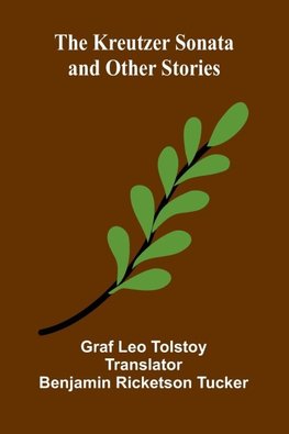 The Kreutzer Sonata And Other Stories