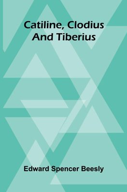 Catiline, Clodius, And Tiberius