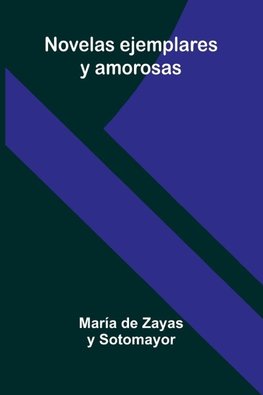 Novelas Ejemplares Y Amorosas