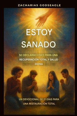 Estoy sanado - 50 declaraciones para una recuperación total y salud divina