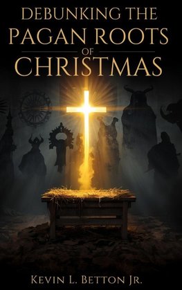 Debunking the Pagan Roots of Christmas