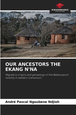 OUR ANCESTORS THE EKANG N'NA