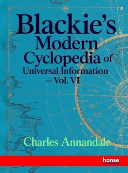 Blackie's Modern Cyclopedia of Universal Information